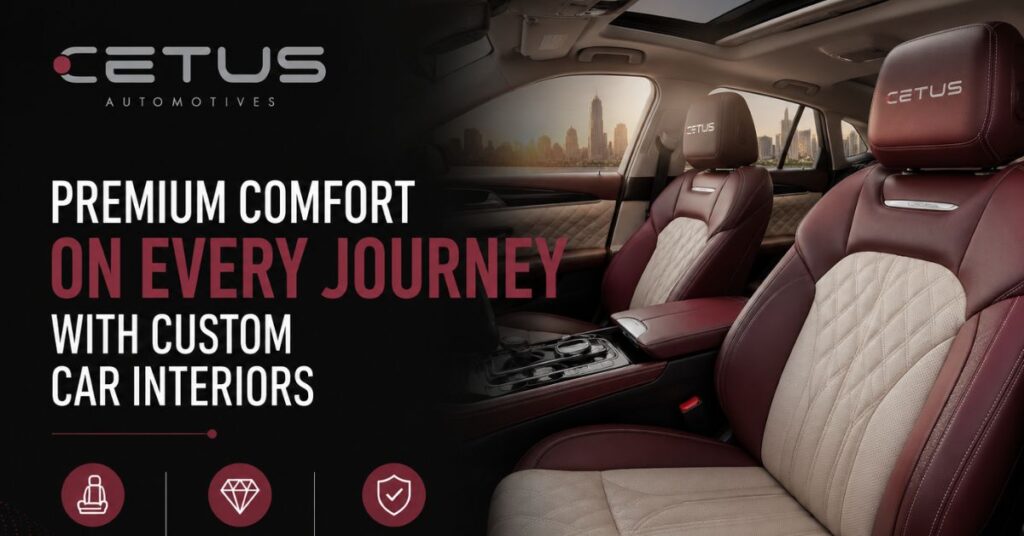 Premium Comfort on Every Journey with Custom Car Interiors